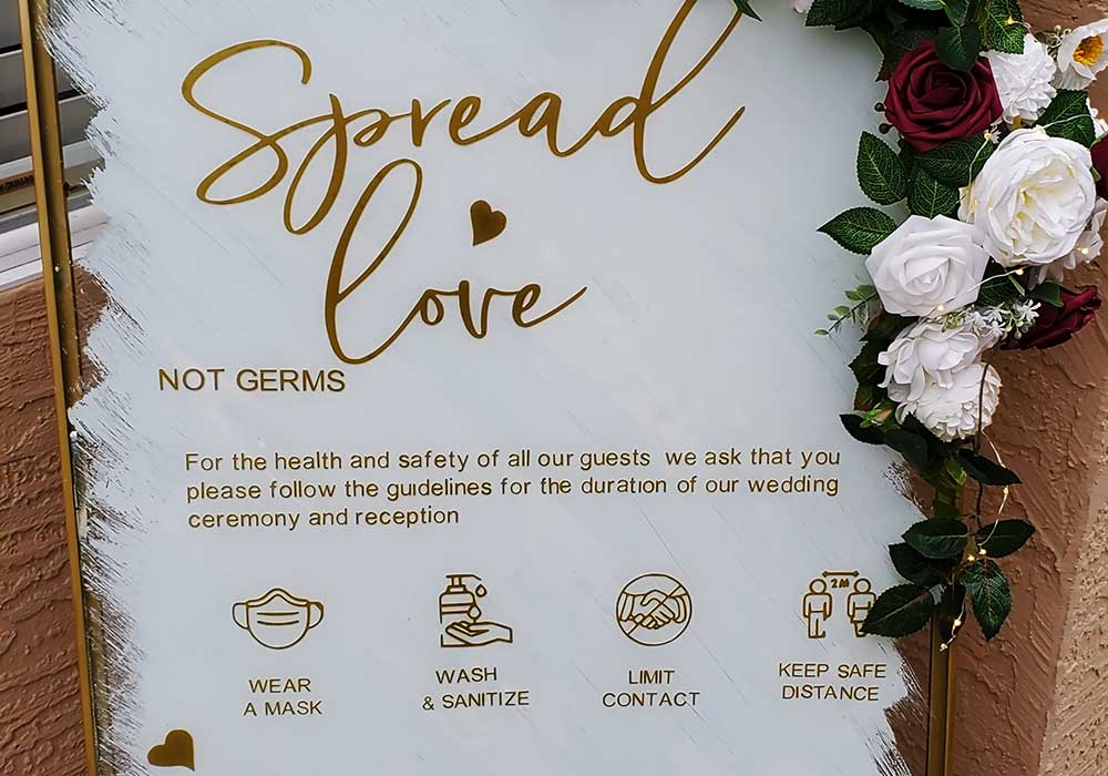 Covid-19 CoronaVirus Wedding SIgn - Provided by Tiffany Foronda of Tiffany Kay Events. - Spread the love and not the germs